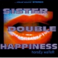 Sister Double Happiness - Horsey Water